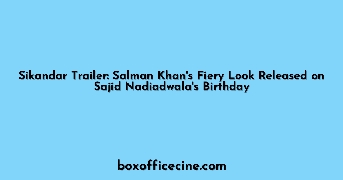 Sikandar Trailer: Salman Khan's Fiery Look Released on Sajid Nadiadwala's Birthday