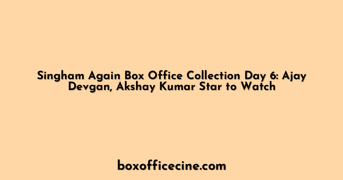 Singham Again Box Office Collection Day 6: Ajay Devgan, Akshay Kumar Star to Watch