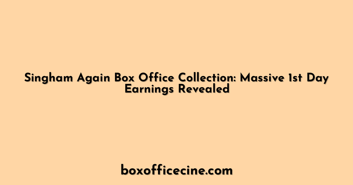 Singham Again Box Office Collection: Massive 1st Day Earnings Revealed