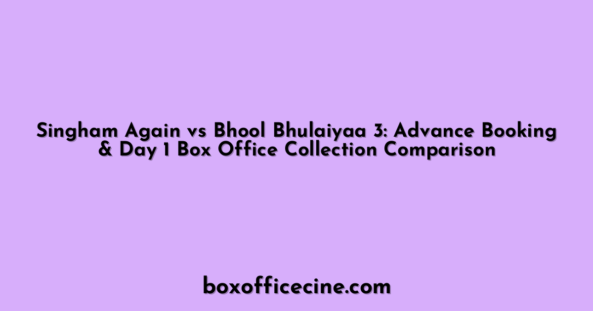 Singham Again vs Bhool Bhulaiyaa 3: Advance Booking & Day 1 Box Office Collection Comparison