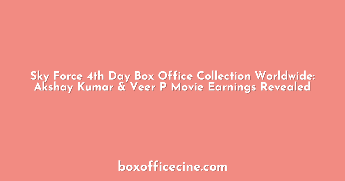 Sky Force 4th Day Box Office Collection Worldwide: Akshay Kumar & Veer P Movie Earnings Revealed