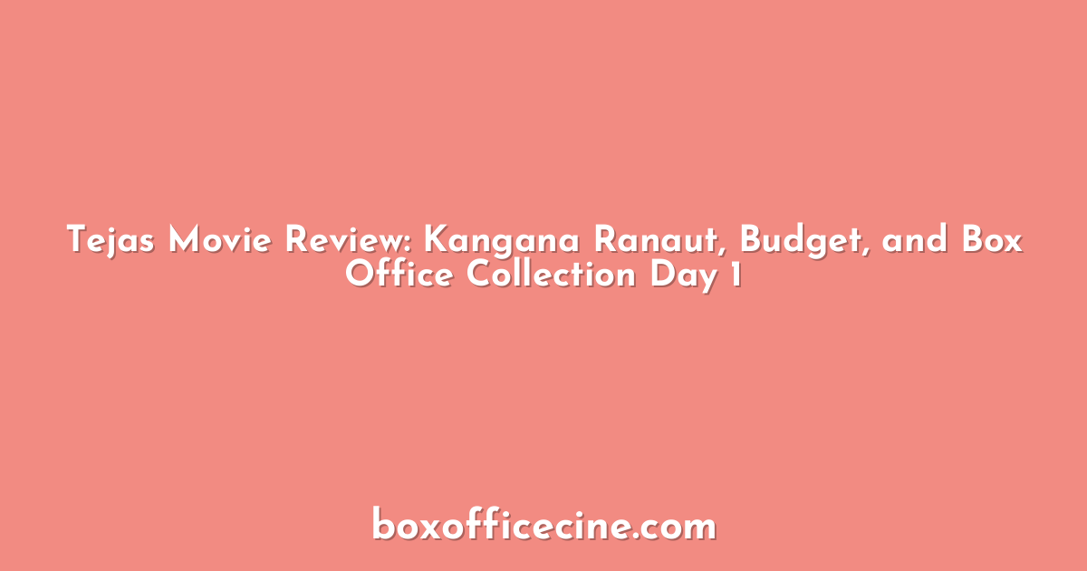 Tejas Movie Review: Kangana Ranaut, Budget, and Box Office Collection Day 1