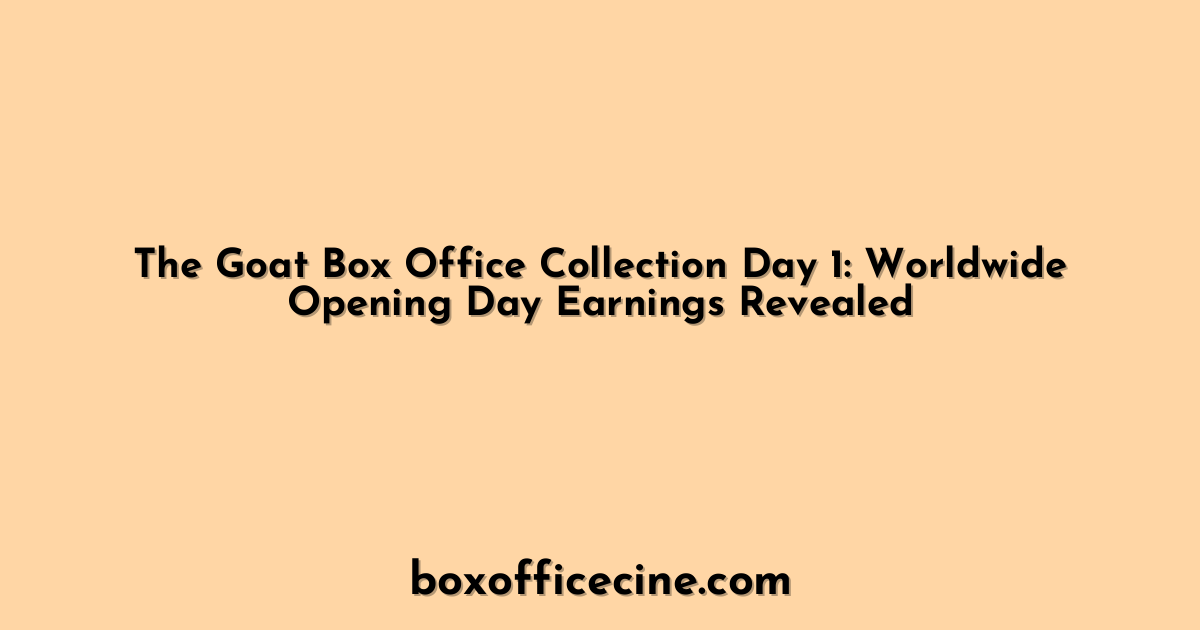 The Goat Box Office Collection Day 1: Worldwide Opening Day Earnings Revealed