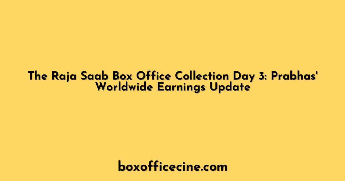 The Raja Saab Box Office Collection Day 3: Prabhas' Worldwide Earnings Update