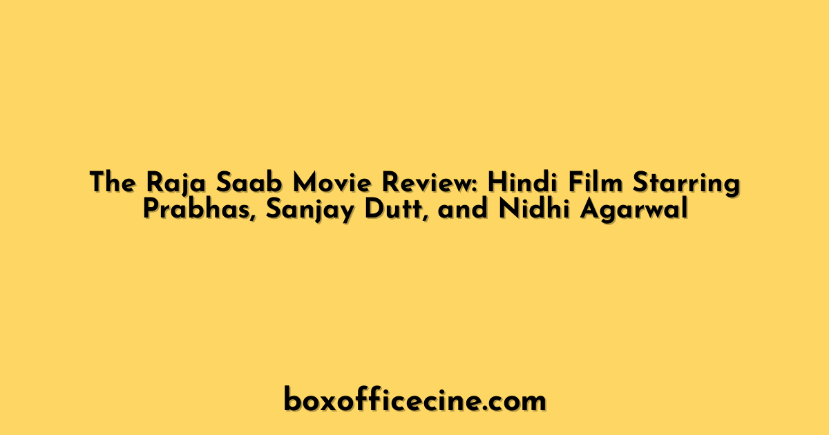 The Raja Saab Movie Review: Hindi Film Starring Prabhas, Sanjay Dutt, and Nidhi Agarwal