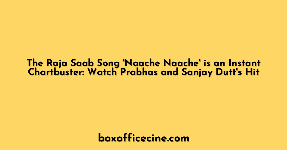The Raja Saab Song 'Naache Naache' is an Instant Chartbuster: Watch Prabhas and Sanjay Dutt's Hit