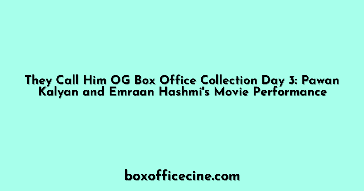 They Call Him OG Box Office Collection Day 3: Pawan Kalyan and Emraan Hashmi's Movie Performance