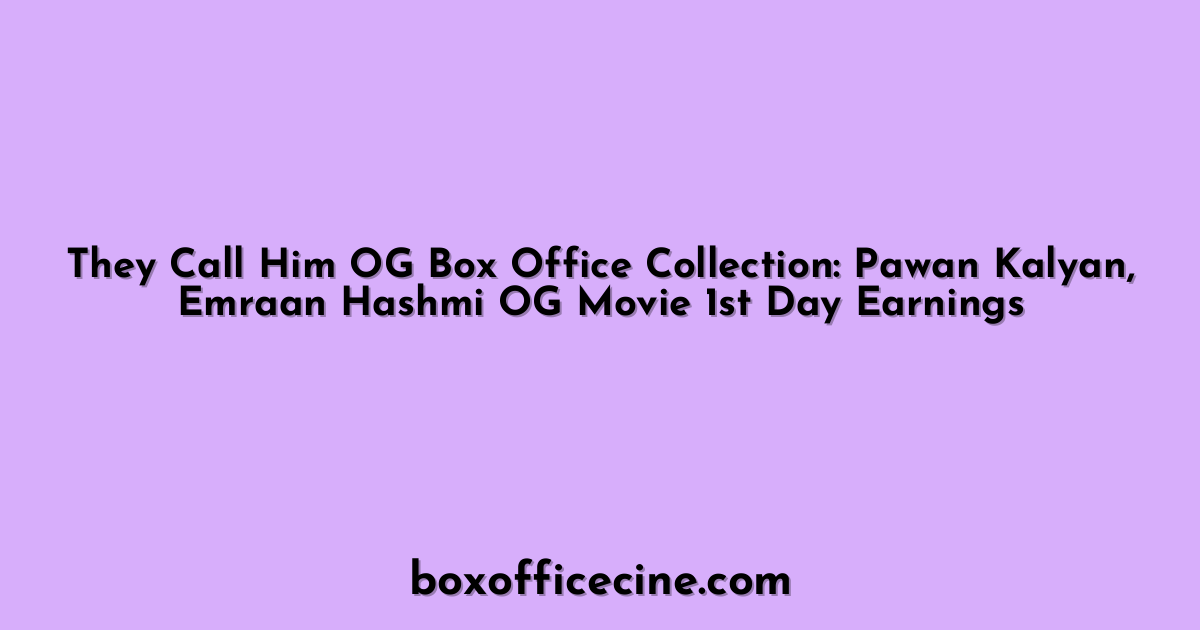 They Call Him OG Box Office Collection: Pawan Kalyan, Emraan Hashmi OG Movie 1st Day Earnings