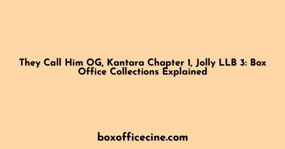 They Call Him OG, Kantara Chapter 1, Jolly LLB 3: Box Office Collections Explained