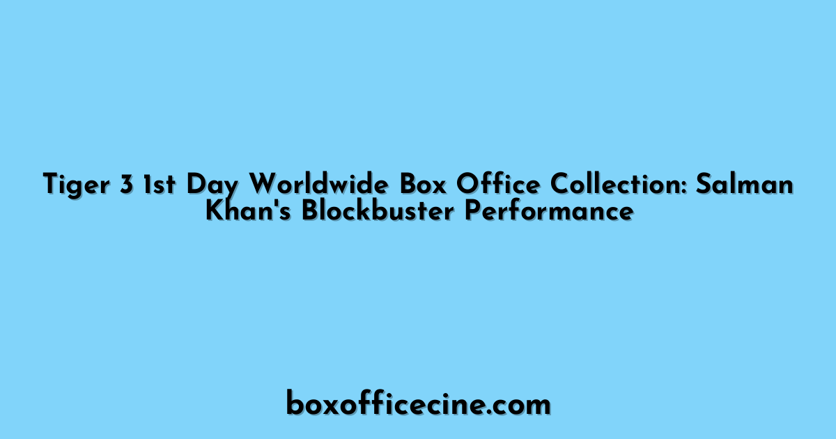 Tiger 3 1st Day Worldwide Box Office Collection: Salman Khan's Blockbuster Performance