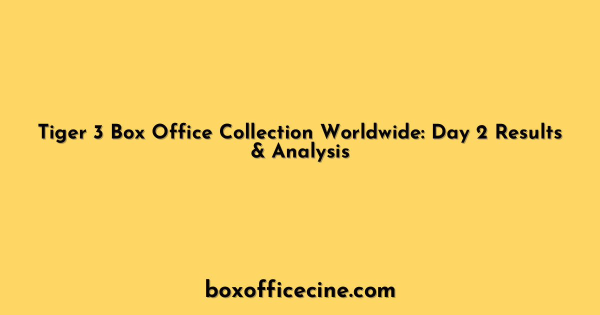 Tiger 3 Box Office Collection Worldwide: Day 2 Results & Analysis