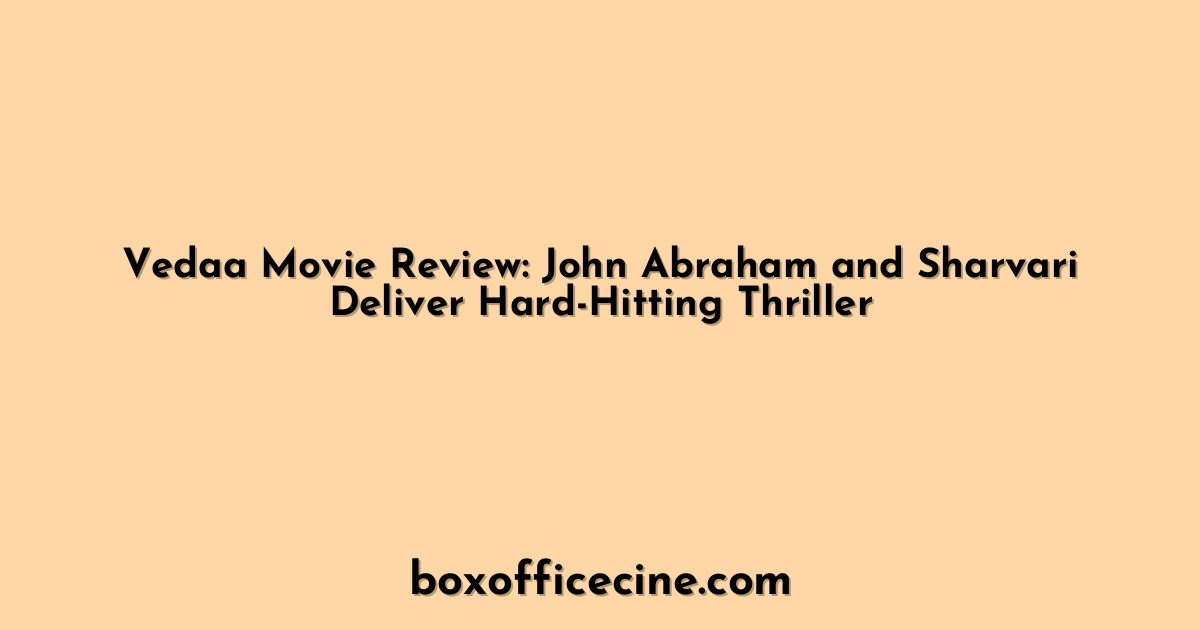Vedaa Movie Review: John Abraham and Sharvari Deliver Hard-Hitting Thriller