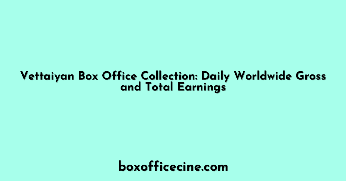 Vettaiyan Box Office Collection: Daily Worldwide Gross and Total Earnings